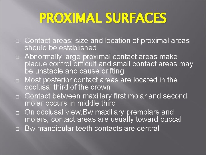 PROXIMAL SURFACES Contact areas: size and location of proximal areas should be established Abnormally