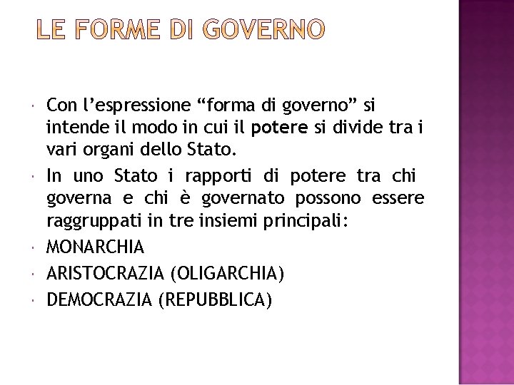  Con l’espressione “forma di governo” si intende il modo in cui il potere