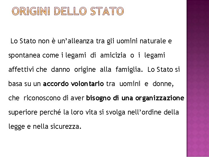 Lo Stato non è un’alleanza tra gli uomini naturale e spontanea come i legami