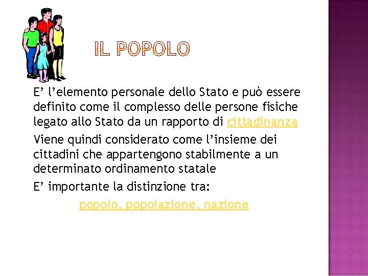 E’ l’elemento personale dello Stato e può essere definito come il complesso delle persone