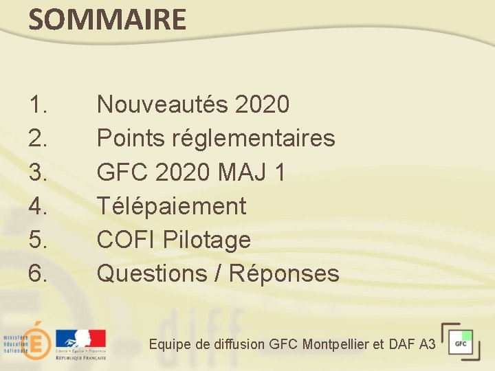 SOMMAIRE 1. 2. 3. 4. 5. 6. Nouveautés 2020 Points réglementaires GFC 2020 MAJ