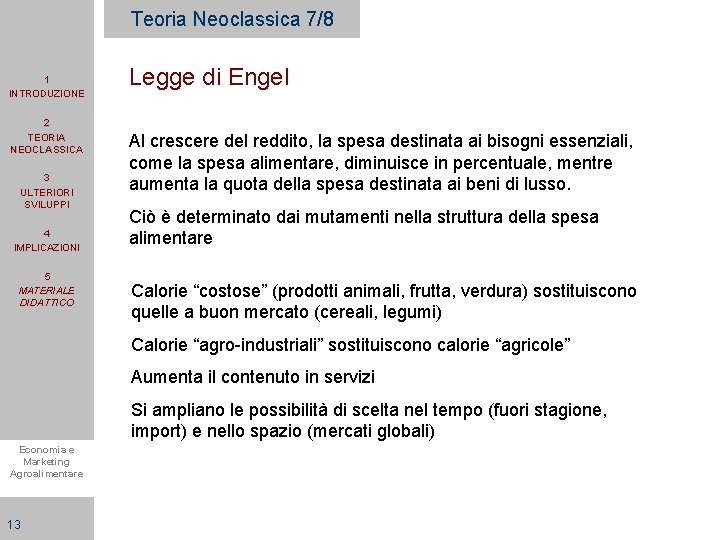 Teoria Neoclassica 7/8 1 INTRODUZIONE 2 TEORIA NEOCLASSICA 3 ULTERIORI SVILUPPI 4 IMPLICAZIONI 5