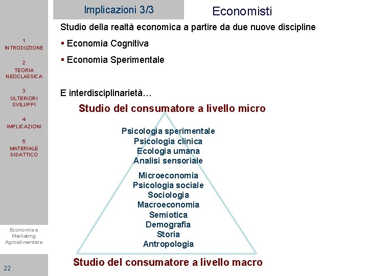 Implicazioni 3/3 Economisti Studio della realtà economica a partire da due nuove discipline 1