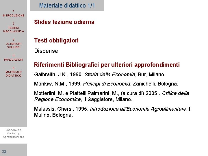 Materiale didattico 1/1 1 INTRODUZIONE 2 TEORIA NEOCLASSICA 3 ULTERIORI SVILUPPI 4 IMPLICAZIONI 5