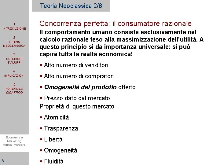 Teoria Neoclassica 2/8 1 INTRODUZIONE 2 TEORIA NEOCLASSICA 3 ULTERIORI SVILUPPI 4 IMPLICAZIONI 5