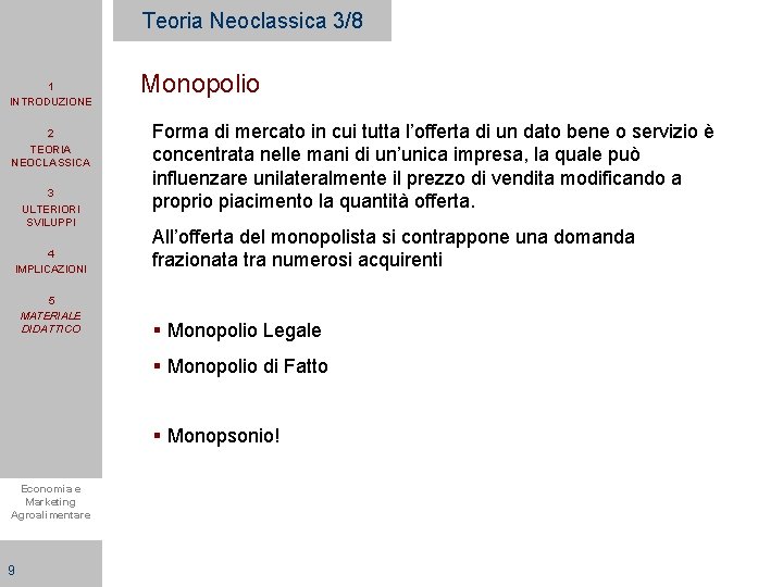 Teoria Neoclassica 3/8 1 INTRODUZIONE 2 TEORIA NEOCLASSICA 3 ULTERIORI SVILUPPI 4 IMPLICAZIONI 5