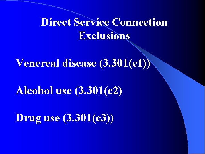 Direct Service Connection Exclusions Venereal disease (3. 301(c 1)) Alcohol use (3. 301(c 2)