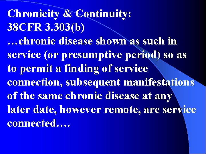 Chronicity & Continuity: 38 CFR 3. 303(b) …chronic disease shown as such in service