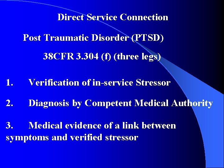 Direct Service Connection Post Traumatic Disorder (PTSD) 38 CFR 3. 304 (f) (three legs)