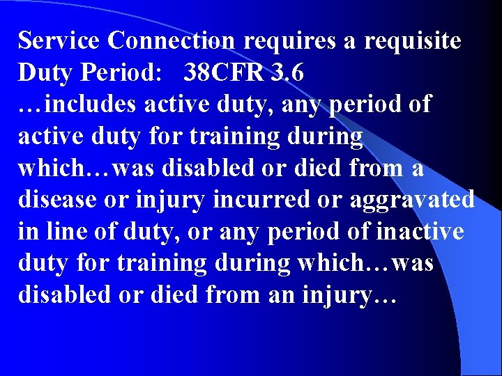 Service Connection requires a requisite Duty Period: 38 CFR 3. 6 …includes active duty,