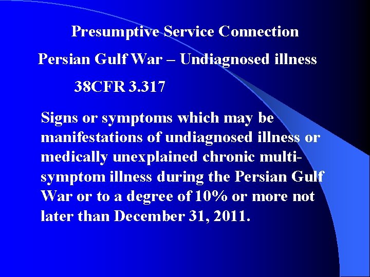 Presumptive Service Connection Persian Gulf War – Undiagnosed illness 38 CFR 3. 317 Signs