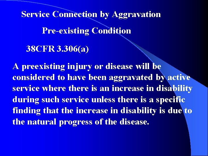 Service Connection by Aggravation Pre-existing Condition 38 CFR 3. 306(a) A preexisting injury or