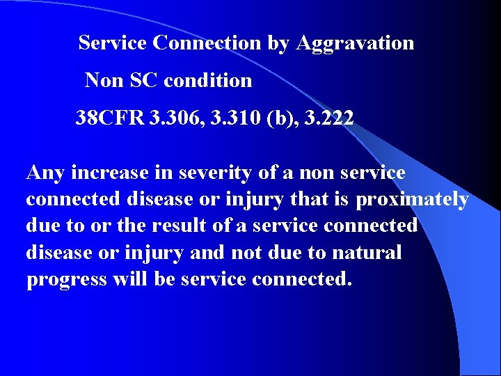 Service Connection by Aggravation Non SC condition 38 CFR 3. 306, 3. 310 (b),