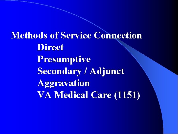 Methods of Service Connection Direct Presumptive Secondary / Adjunct Aggravation VA Medical Care (1151)