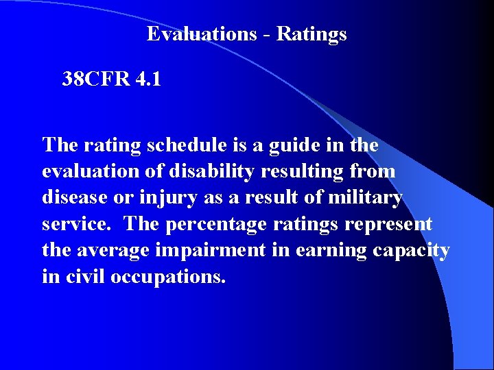 Evaluations - Ratings 38 CFR 4. 1 The rating schedule is a guide in