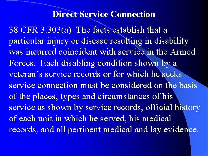 Direct Service Connection 38 CFR 3. 303(a) The facts establish that a particular injury