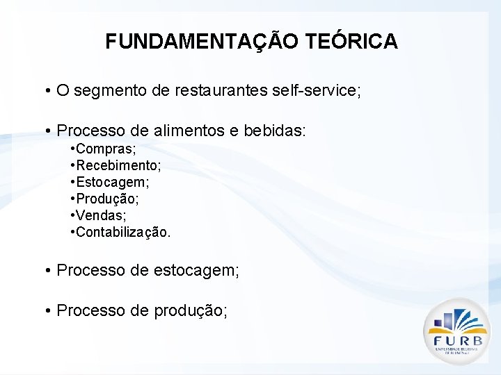 FUNDAMENTAÇÃO TEÓRICA • O segmento de restaurantes self-service; • Processo de alimentos e bebidas: