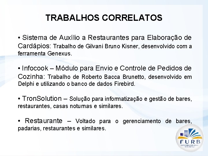 TRABALHOS CORRELATOS • Sistema de Auxílio a Restaurantes para Elaboração de Cardápios: Trabalho de