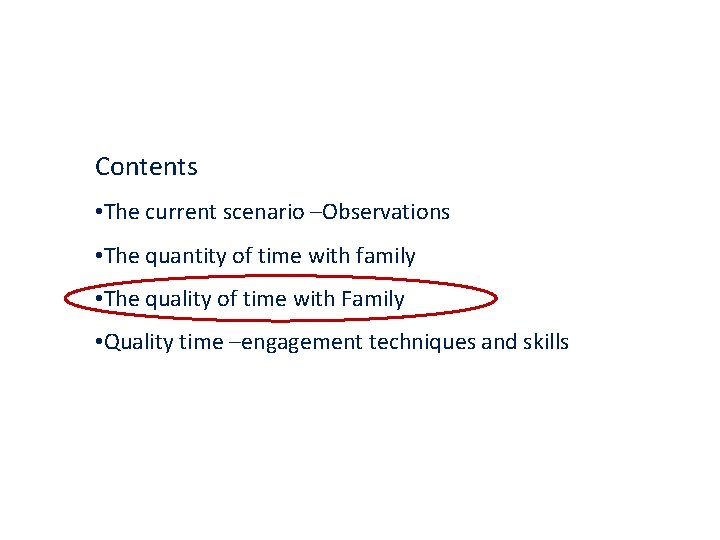 Contents • The current scenario –Observations • The quantity of time with family •