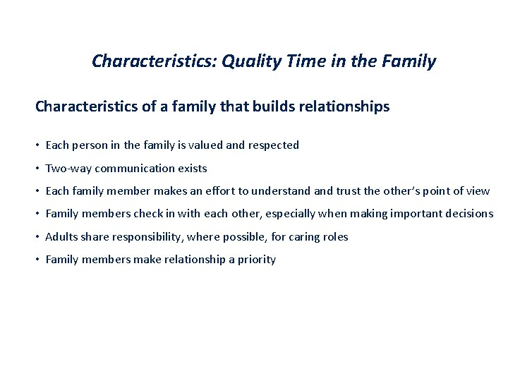 Characteristics: Quality Time in the Family Characteristics of a family that builds relationships •