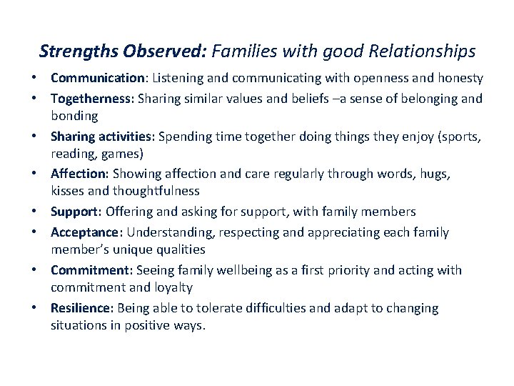 Strengths Observed: Families with good Relationships • Communication: Listening and communicating with openness and
