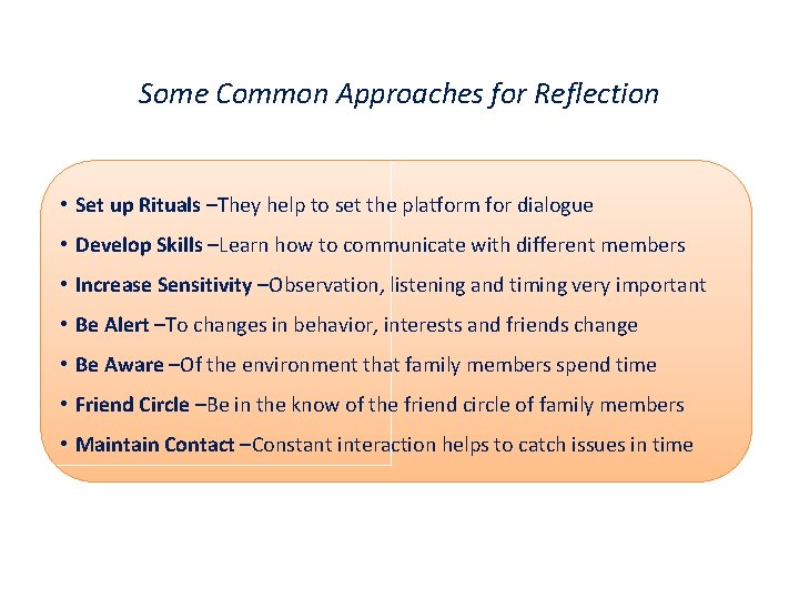 Some Common Approaches for Reflection • Set up Rituals –They help to set the