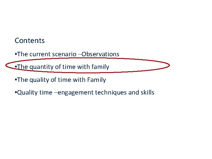 Contents • The current scenario –Observations • The quantity of time with family •