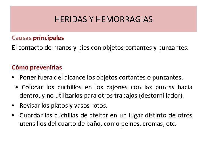 HERIDAS Y HEMORRAGIAS Causas principales El contacto de manos y pies con objetos cortantes