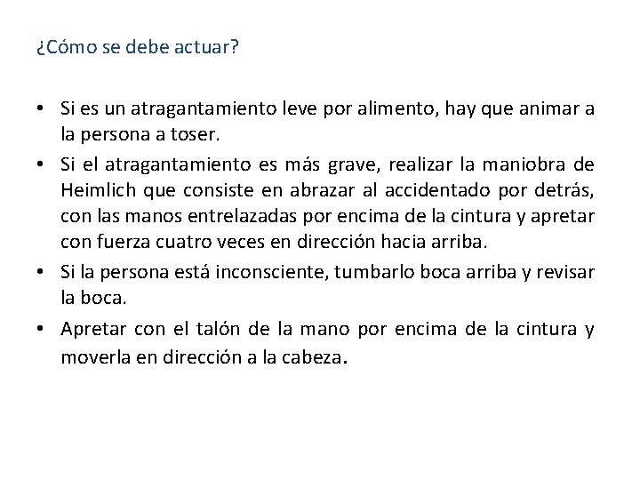 ¿Cómo se debe actuar? • Si es un atragantamiento leve por alimento, hay que