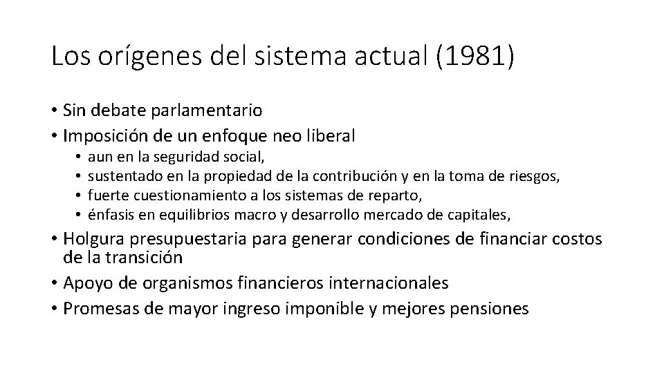 Los orígenes del sistema actual (1981) • Sin debate parlamentario • Imposición de un