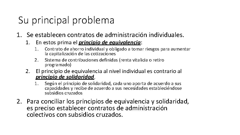 Su principal problema 1. Se establecen contratos de administración individuales. 1. En estos prima