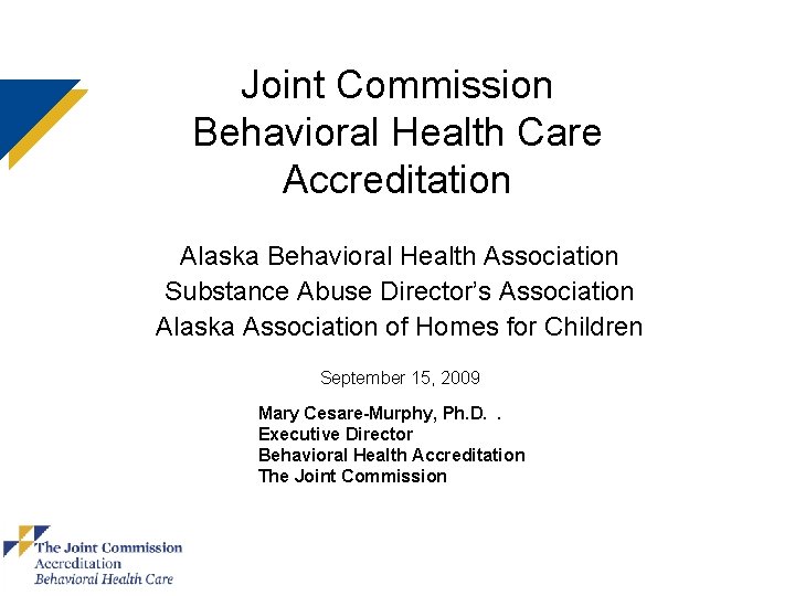 Joint Commission Behavioral Health Care Accreditation Alaska Behavioral Health Association Substance Abuse Director’s Association