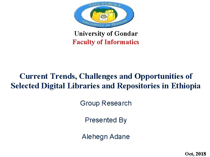 University of Gondar Faculty of Informatics Current Trends, Challenges and Opportunities of Selected Digital