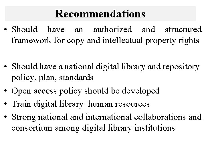 Recommendations • Should have an authorized and structured framework for copy and intellectual property