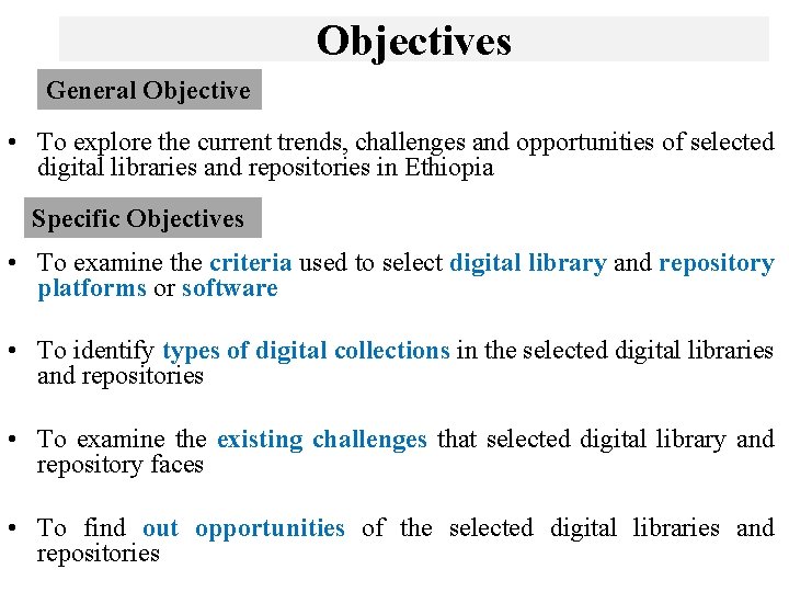 Objectives General Objective • To explore the current trends, challenges and opportunities of selected