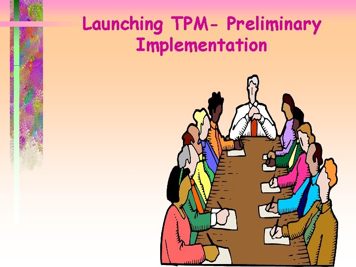 Launching TPM- Preliminary Implementation 