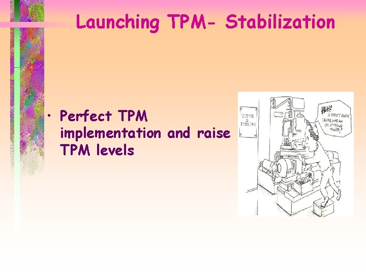 Launching TPM- Stabilization • Perfect TPM implementation and raise TPM levels 