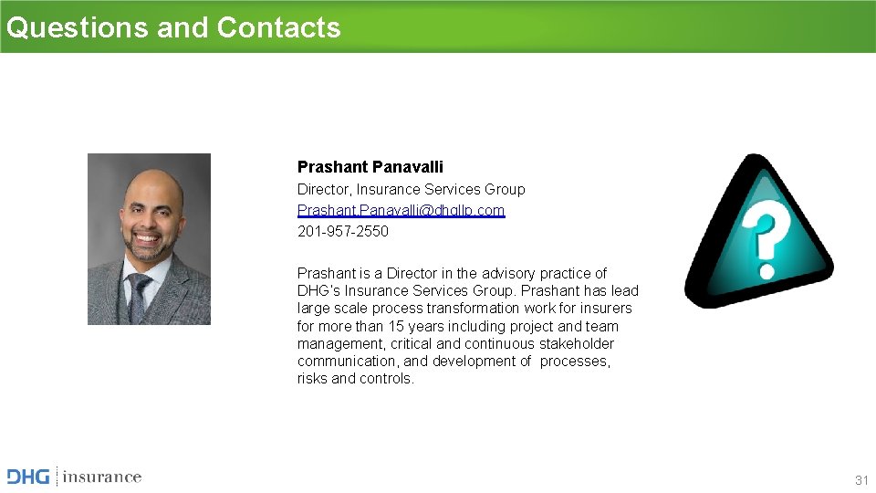 Questions and Contacts Prashant Panavalli Director, Insurance Services Group Prashant. Panavalli@dhgllp. com 201 -957 Questions and Contacts Prashant Panavalli Director, Insurance Services Group Prashant. Panavalli@dhgllp. com 201 -957