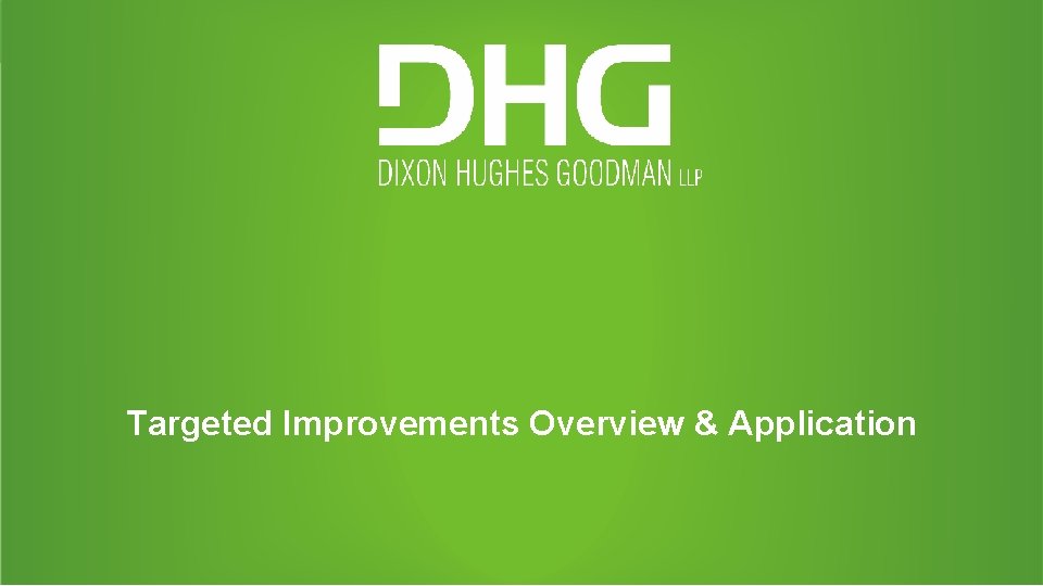Targeted Improvements Overview & Application 6 Targeted Improvements Overview & Application 6