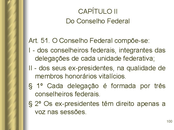 CAPÍTULO II Do Conselho Federal Art. 51. O Conselho Federal compõe-se: I - dos