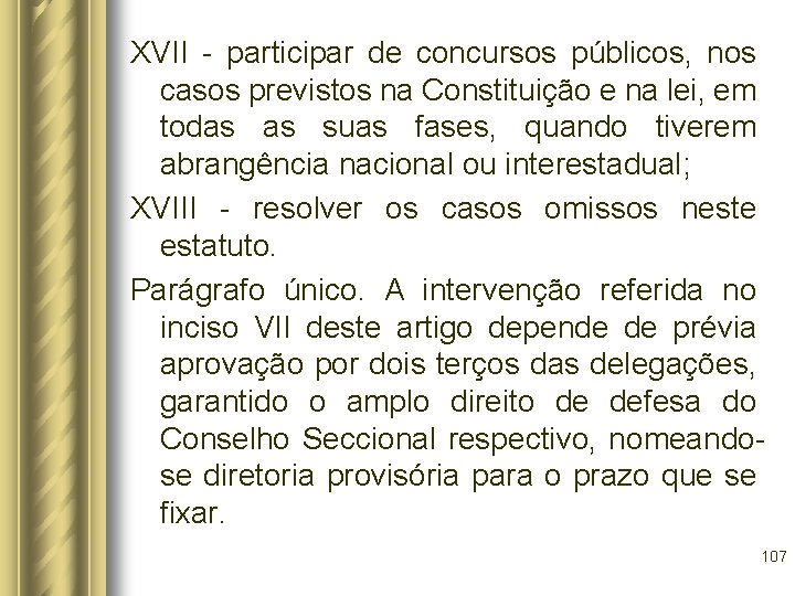 XVII - participar de concursos públicos, nos casos previstos na Constituição e na lei,