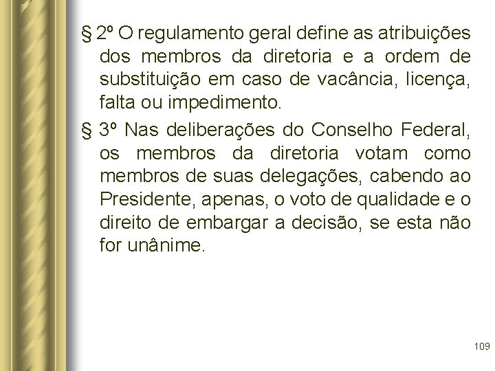§ 2º O regulamento geral define as atribuições dos membros da diretoria e a