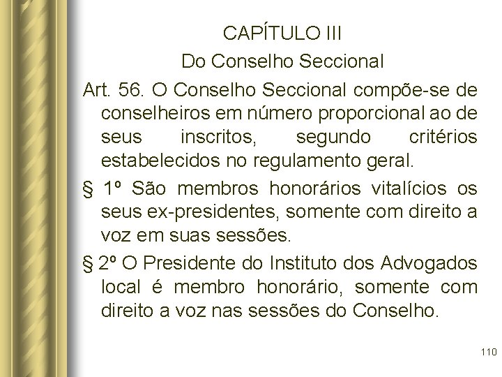 CAPÍTULO III Do Conselho Seccional Art. 56. O Conselho Seccional compõe-se de conselheiros em
