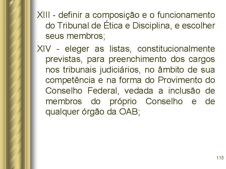 XIII - definir a composição e o funcionamento do Tribunal de Ética e Disciplina,