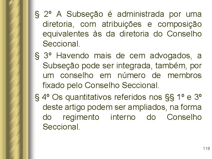 § 2º A Subseção é administrada por uma diretoria, com atribuições e composição equivalentes