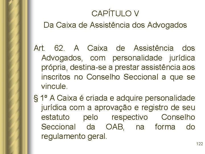 CAPÍTULO V Da Caixa de Assistência dos Advogados Art. 62. A Caixa de Assistência