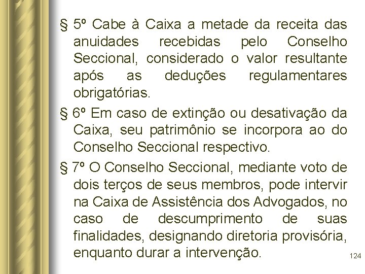 § 5º Cabe à Caixa a metade da receita das anuidades recebidas pelo Conselho