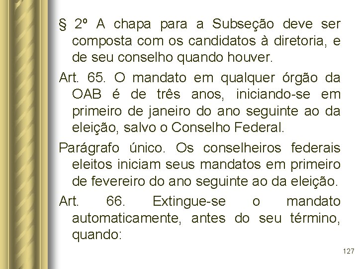 § 2º A chapa para a Subseção deve ser composta com os candidatos à