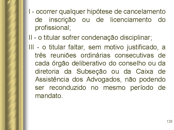 I - ocorrer qualquer hipótese de cancelamento de inscrição ou de licenciamento do profissional;