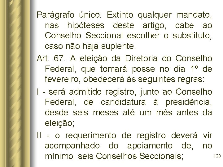 Parágrafo único. Extinto qualquer mandato, nas hipóteses deste artigo, cabe ao Conselho Seccional escolher